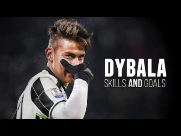 Video: Paulo Dybala 2017 - Skills & Goals